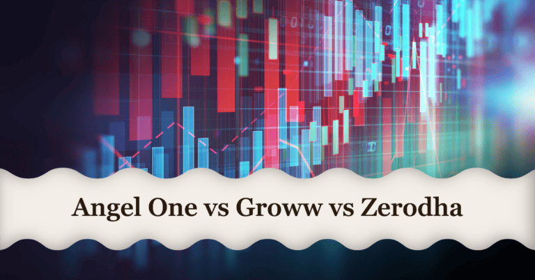 Angel One vs Groww vs Zerodha: A Comprehensive Comparison