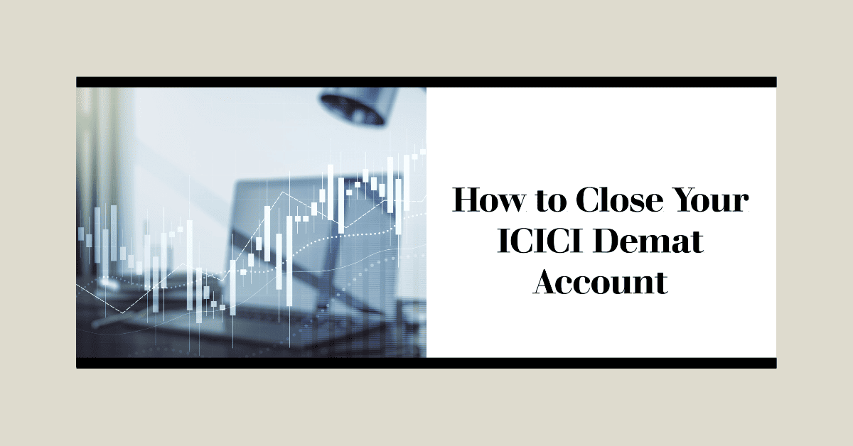 How to Close Your ICICI Demat Account