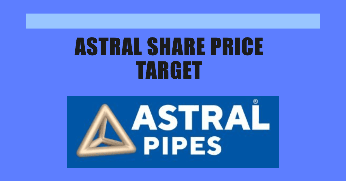 Astral Share Price Target